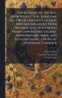 bokomslag Journal of the Rev. John Wesley, A.M., Sometime Fellow of Lincoln College, Oxford