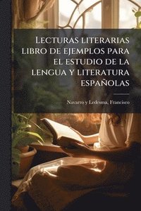 bokomslag Lecturas literarias libro de ejemplos para el estudio de la lengua y literatura españolas