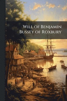 bokomslag Will of Benjamin Bussey of Roxbury