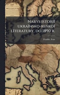 bokomslag Narys istoriï ukraïnsko-ruskoï lïteratury, do 1890 r.