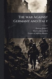 bokomslag The war Against Germany and Italy