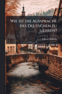Wie ist die Aussprache des Deutschen zu lehren?