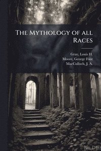 bokomslag The Mythology of all Races