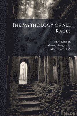 bokomslag The Mythology of all Races