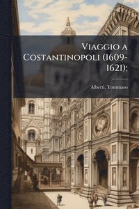 bokomslag Viaggio a Costantinopoli (1609-1621);