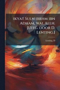 bokomslag ikyat Suln ibrhm ibn Adham, wal Allh. [Uitg. door D. Lenting.]