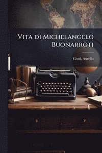 bokomslag Vita di Michelangelo Buonarroti