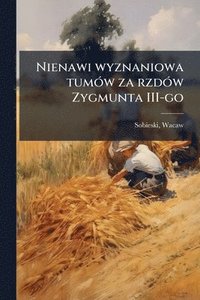 bokomslag Nienawi wyznaniowa tumÃ3w za rzdÃ3w Zygmunta III-go