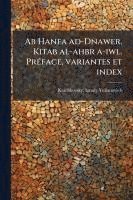 bokomslag Ab Hanfa ad-Dnawer. Kitab al-ahbr a-iwl. PrÃ(c)face, variantes et index