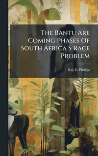bokomslag Bantu Are Coming Phases Of South Africa S Race Problem