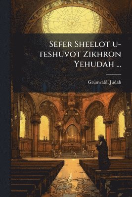 bokomslag Sefer Sheelot u-teshuvot Zikhron Yehudah ...