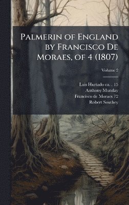 Luis Hurtado, Anthony Munday, Francisco De Moraes - Palmerin of England by Francisco De Moraes, of 4 (1807), Inbunden
