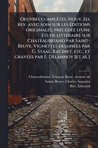bokomslag Oeuvres complètes. Nouv. Ã(c)d. rev. avec soin sur les Ã(c)ditions originales, prÃ(c)cÃ(c)dÃ(c)e d'une Ã(c)tude littÃ(c)raire sur Chateaubriand par Sa