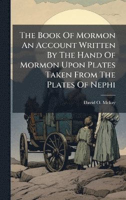 bokomslag Book Of Mormon An Account Written By The Hand Of Mormon Upon Plates Taken From The Plates Of Nephi