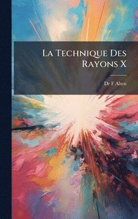 bokomslag La Technique Des Rayons X