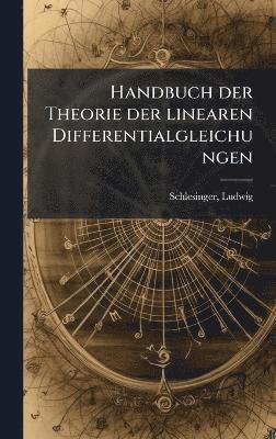 bokomslag Handbuch der Theorie der linearen Differentialgleichungen