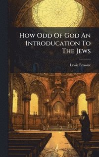 bokomslag How Odd Of God An Introducation To The Jews