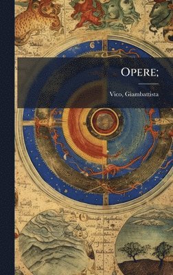 Giambattista Vico - Opere;, Inbunden