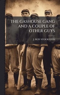 bokomslag Gashouse Gang and a Couple of Other Guys