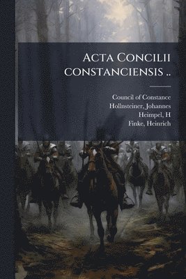 Johannes Hollnsteiner, H Heimpel, H. Heimpel - Acta Concilii constanciensis .., Häftad