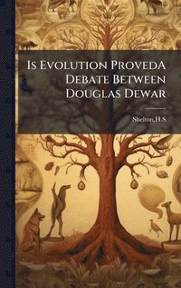 bokomslag Is Evolution ProvedA Debate Between Douglas Dewar