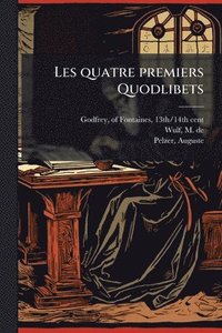 bokomslag Les quatre premiers Quodlibets