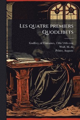 bokomslag Les quatre premiers Quodlibets