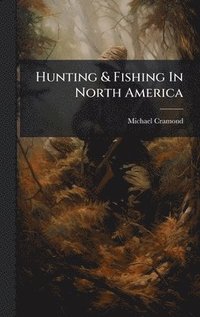 bokomslag Hunting & Fishing In North America