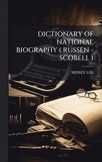 bokomslag Dictionary of National Biography ( Russen -Scobell )