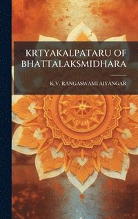 bokomslag Krtyakalpataru of Bhattalaksmidhara