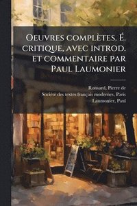 bokomslag Oeuvres complètes. Ã¿. critique, avec introd. et commentaire par Paul Laumonier