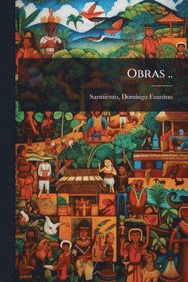 Domingo Faustino Sarmiento - Obras .., Häftad