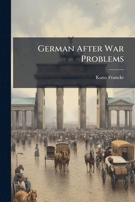 Kuno Francke - German After War Problems, Häftad