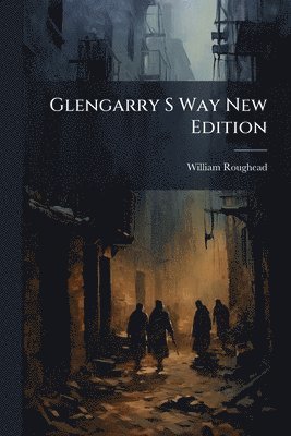 William Roughead - Glengarry S Way New Edition, Häftad