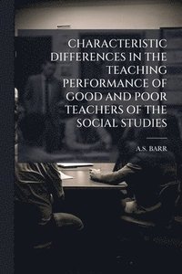 bokomslag Characteristic Differences in the Teaching Performance of Good and Poor Teachers of the Social Studies