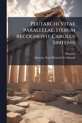 bokomslag Plutarchi Vitae parallelae. Iterum recognovit Carolus Sintenis