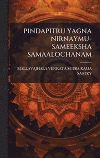 bokomslag Pindapitru Yagna Nirnaymu-Sameeksha Samaalochanam