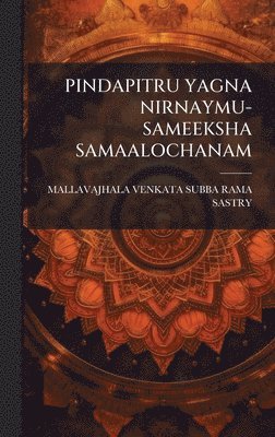 bokomslag Pindapitru Yagna Nirnaymu-Sameeksha Samaalochanam