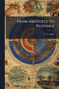 bokomslag From Aristotle To Plotinus
