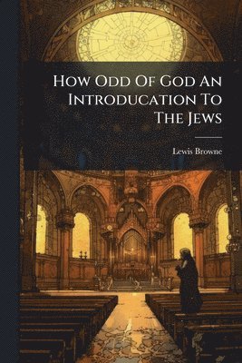 bokomslag How Odd Of God An Introducation To The Jews