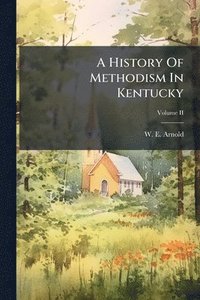 bokomslag A History Of Methodism In Kentucky