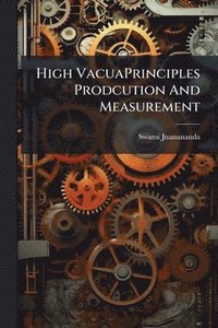 bokomslag High VacuaPrinciples Prodcution And Measurement
