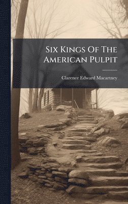 bokomslag Six Kings Of The American Pulpit