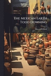 bokomslag Mexican Earth Todd Downing