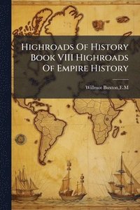 bokomslag Highroads Of History Book VIII Highroads Of Empire History