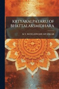 bokomslag Krtyakalpataru of Bhattalaksmidhara