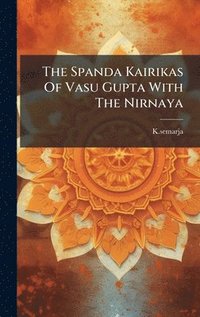 bokomslag The Spanda Kairikas Of Vasu Gupta With The Nirnaya