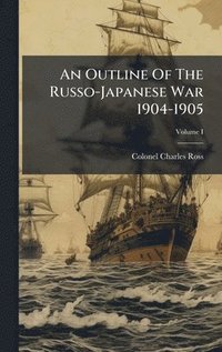 bokomslag Outline Of The Russo-Japanese War 1904-1905