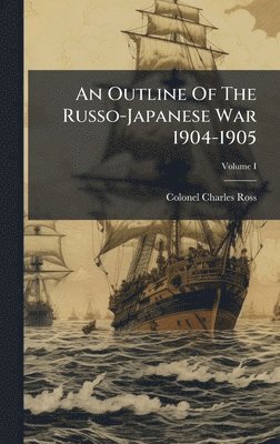 bokomslag Outline Of The Russo-Japanese War 1904-1905