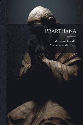 Mahatma Gandhi, Mahamana Malveeyji - Prarthana, Häftad. Tillgänglighet: Lägg i varukorg